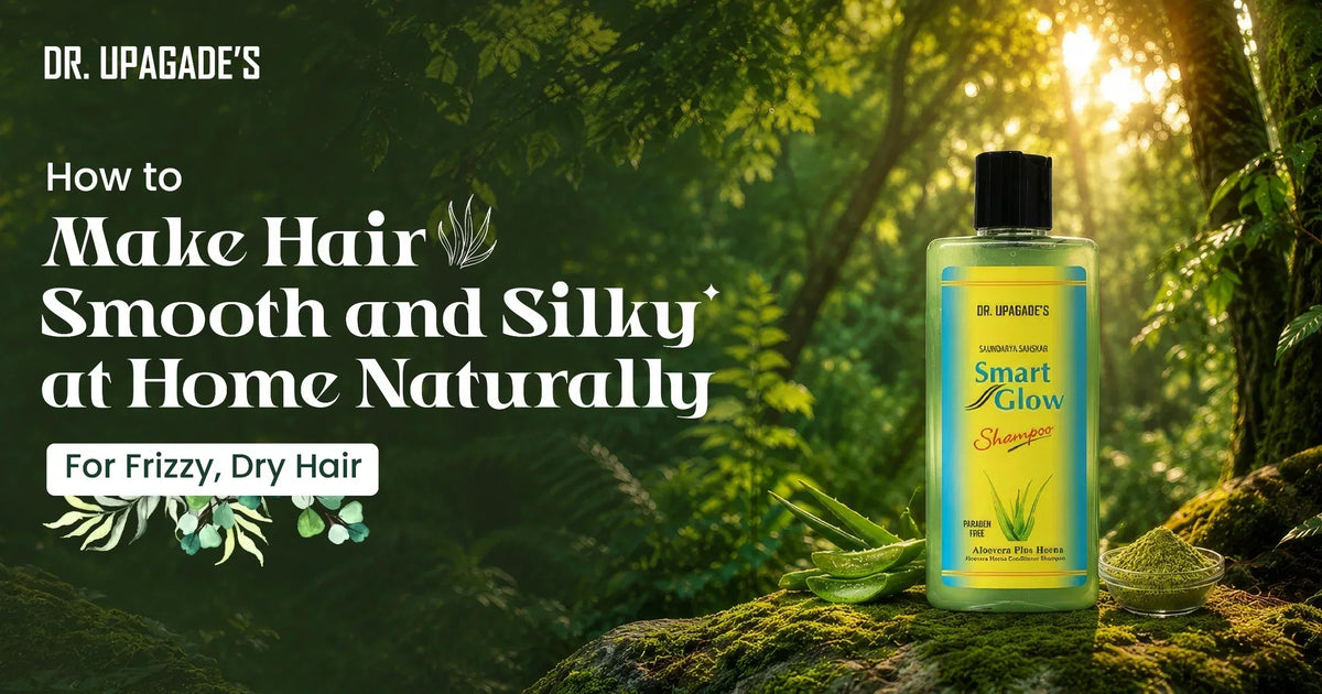 Dr. Upagade blog graphic titled “How to Make Hair Smooth and Silky at Home Naturally,” featuring Smart Glow Aloe Vera and Henna shampoo in a natural green setting.